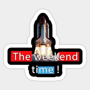 The weekend time Sticker